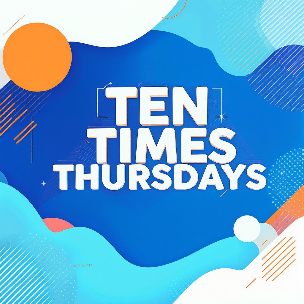 Ten Times Thursdays Ten Times Thursdays