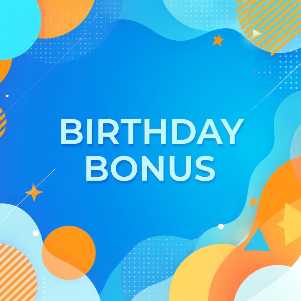 Birthday Bonus Birthday Bonus